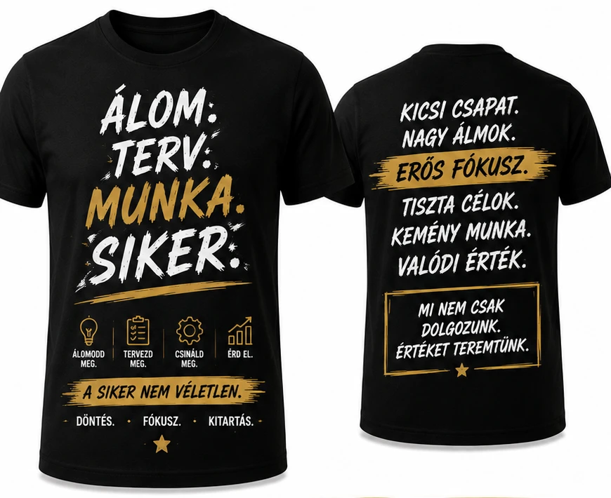 Fekete egyenpóló Álom terv munka siker felirattal, hátul kicsi csapat nagy álmok mottóval kisvállalkozásoknak